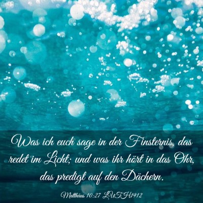 Picture 03 - Matthäus 10:27 LUTH1912 - Was ich euch sage in der Finsternis, das redet im - Bible Verse Picture
