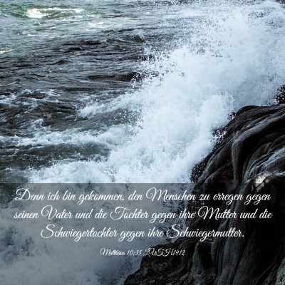 Picture 03 - Matthäus 10:35 LUTH1912 - Denn ich bin gekommen, den Menschen zu erregen - Bible Verse Picture