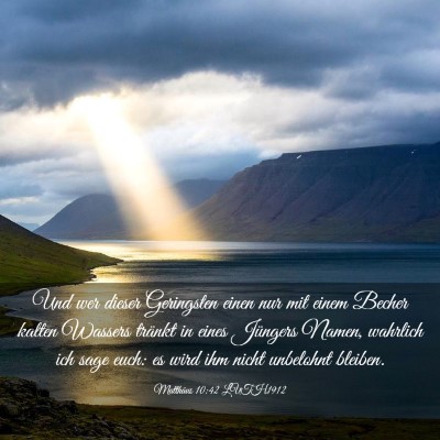 Picture 03 - Matthäus 10:42 LUTH1912 - Und wer dieser Geringsten einen nur mit einem - Bible Verse Picture