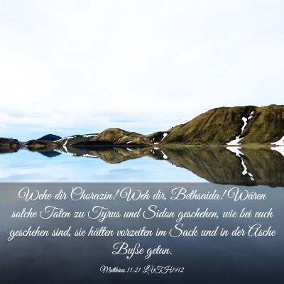 Picture 03 - Matthäus 11:21 LUTH1912 - Wehe dir Chorazin! Weh dir, Bethsaida! Wären - Bible Verse Picture