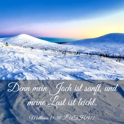 Picture 03 - Matthäus 11:30 LUTH1912 - Denn mein Joch ist sanft, und meine Last ist - Bible Verse Picture