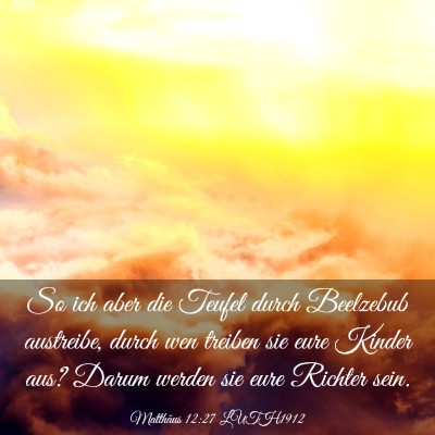 Picture 03 - Matthäus 12:27 LUTH1912 - So ich aber die Teufel durch Beelzebub austreibe, - Bible Verse Picture