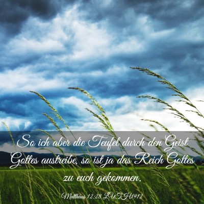 Picture 03 - Matthäus 12:28 LUTH1912 - So ich aber die Teufel durch den Geist Gottes - Bible Verse Picture