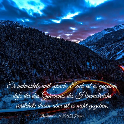 Picture 03 - Matthäus 13:11 LUTH1912 - Er antwortete und sprach: Euch ist es gegeben, - Bible Verse Picture