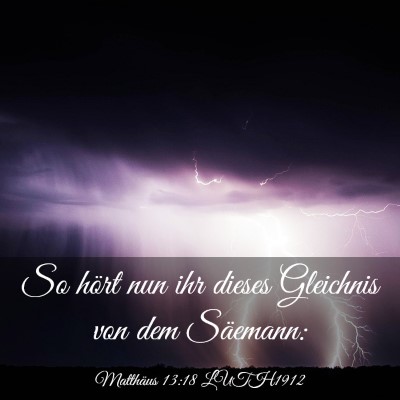 Picture 03 - Matthäus 13:18 LUTH1912 - So hört nun ihr dieses Gleichnis von dem - Bible Verse Picture