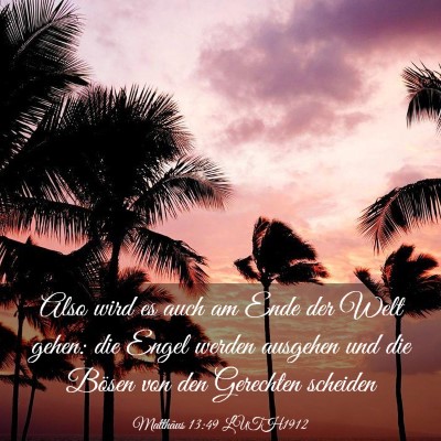 Picture 03 - Matthäus 13:49 LUTH1912 - Also wird es auch am Ende der Welt gehen: die - Bible Verse Picture
