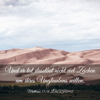 Picture 03 - Matthäus 13:58 LUTH1912 - Und er tat daselbst nicht viel Zeichen um ihres - Bible Verse Picture