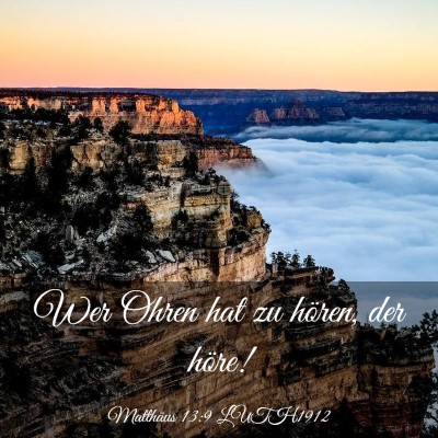 Picture 03 - Matthäus 13:9 LUTH1912 - Wer Ohren hat zu hören, der - Bible Verse Picture