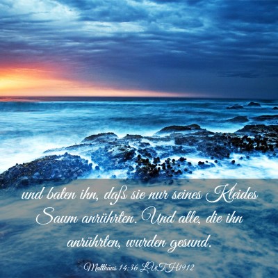 Picture 03 - Matthäus 14:36 LUTH1912 - und baten ihn, daß sie nur seines Kleides Saum - Bible Verse Picture