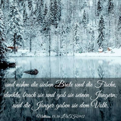 Picture 03 - Matthäus 15:36 LUTH1912 - und nahm die sieben Brote und die Fische, dankte, - Bible Verse Picture
