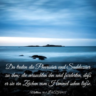 Picture 03 - Matthäus 16:1 LUTH1912 - Da traten die Pharisäer und Sadduzäer zu ihm; - Bible Verse Picture