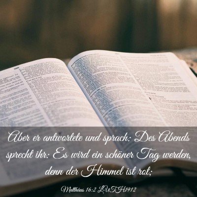 Picture 03 - Matthäus 16:2 LUTH1912 - Aber er antwortete und sprach: Des Abends sprecht - Bible Verse Picture