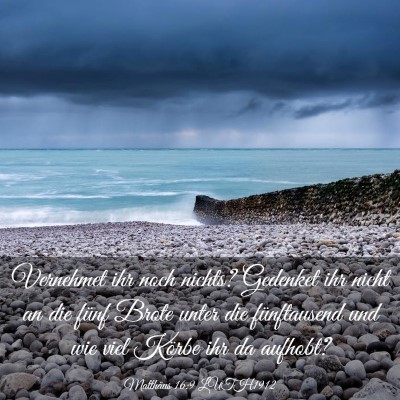 Picture 03 - Matthäus 16:9 LUTH1912 - Vernehmet ihr noch nichts? Gedenket ihr nicht an - Bible Verse Picture