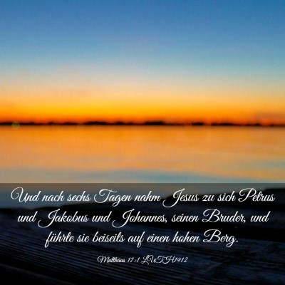 Picture 03 - Matthäus 17:1 LUTH1912 - Und nach sechs Tagen nahm Jesus zu sich Petrus - Bible Verse Picture