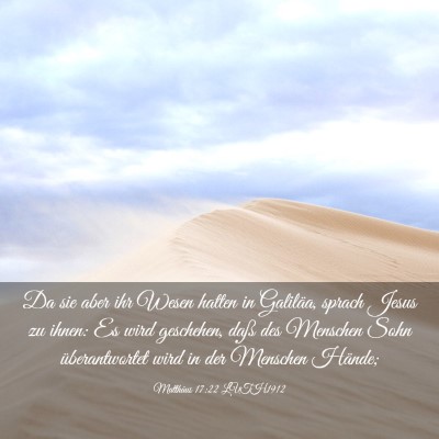 Picture 03 - Matthäus 17:22 LUTH1912 - Da sie aber ihr Wesen hatten in Galiläa, sprach - Bible Verse Picture