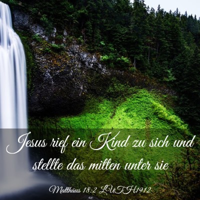 Picture 03 - Matthäus 18:2 LUTH1912 - Jesus rief ein Kind zu sich und stellte das - Bible Verse Picture