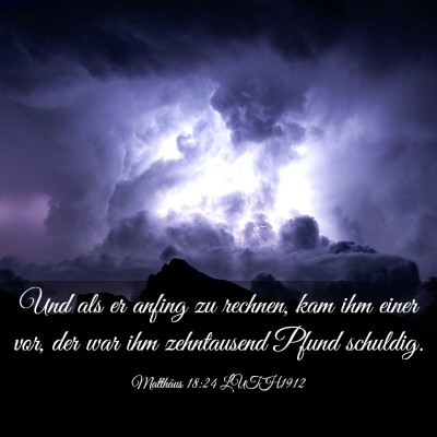 Picture 03 - Matthäus 18:24 LUTH1912 - Und als er anfing zu rechnen, kam ihm einer vor, - Bible Verse Picture