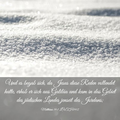 Picture 03 - Matthäus 19:1 LUTH1912 - Und es begab sich, da Jesus diese Reden vollendet - Bible Verse Picture
