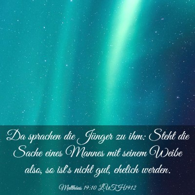 Picture 03 - Matthäus 19:10 LUTH1912 - Da sprachen die Jünger zu ihm: Steht die Sache - Bible Verse Picture