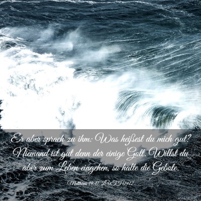 Picture 03 - Matthäus 19:17 LUTH1912 - Er aber sprach zu ihm: Was heißest du mich gut? - Bible Verse Picture