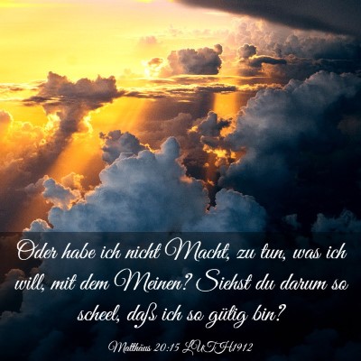 Picture 03 - Matthäus 20:15 LUTH1912 - Oder habe ich nicht Macht, zu tun, was ich will, - Bible Verse Picture