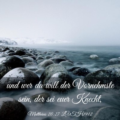 Picture 03 - Matthäus 20:27 LUTH1912 - und wer da will der Vornehmste sein, der sei euer - Bible Verse Picture