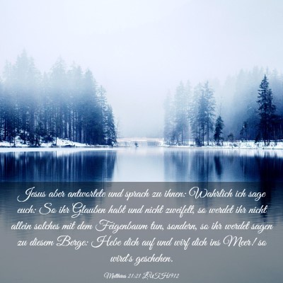 Picture 03 - Matthäus 21:21 LUTH1912 - Jesus aber antwortete und sprach zu ihnen: - Bible Verse Picture