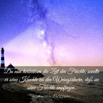 Picture 03 - Matthäus 21:34 LUTH1912 - Da nun herbeikam die Zeit der Früchte, sandte er - Bible Verse Picture