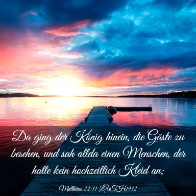 Picture 03 - Matthäus 22:11 LUTH1912 - Da ging der König hinein, die Gäste zu besehen, - Bible Verse Picture