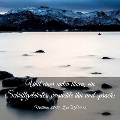 Picture 03 - Matthäus 22:35 LUTH1912 - Und einer unter ihnen, ein Schriftgelehrter, - Bible Verse Picture