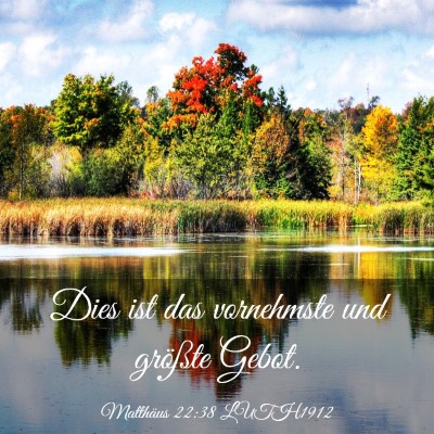 Picture 03 - Matthäus 22:38 LUTH1912 - Dies ist das vornehmste und größte - Bible Verse Picture