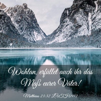 Picture 03 - Matthäus 23:32 LUTH1912 - Wohlan, erfüllet auch ihr das Maß eurer - Bible Verse Picture