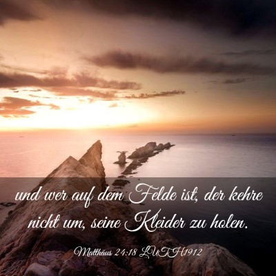 Picture 03 - Matthäus 24:18 LUTH1912 - und wer auf dem Felde ist, der kehre nicht um, - Bible Verse Picture