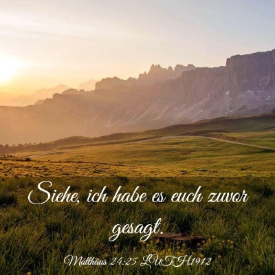 Picture 03 - Matthäus 24:25 LUTH1912 - Siehe, ich habe es euch zuvor - Bible Verse Picture