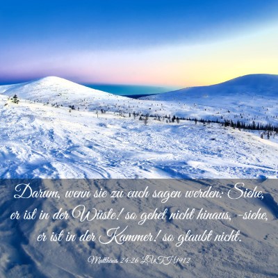 Picture 03 - Matthäus 24:26 LUTH1912 - Darum, wenn sie zu euch sagen werden: Siehe, er - Bible Verse Picture
