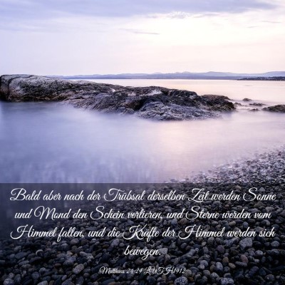 Picture 03 - Matthäus 24:29 LUTH1912 - Bald aber nach der Trübsal derselben Zeit werden - Bible Verse Picture