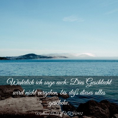 Picture 03 - Matthäus 24:34 LUTH1912 - Wahrlich ich sage euch: Dies Geschlecht wird - Bible Verse Picture