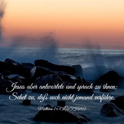 Picture 03 - Matthäus 24:4 LUTH1912 - Jesus aber antwortete und sprach zu ihnen: Sehet - Bible Verse Picture