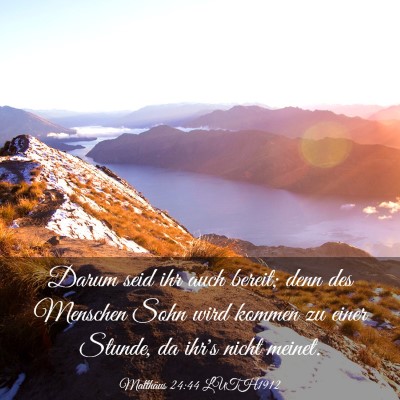 Picture 03 - Matthäus 24:44 LUTH1912 - Darum seid ihr auch bereit; denn des Menschen - Bible Verse Picture