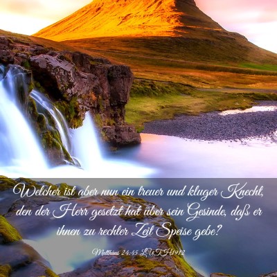 Picture 03 - Matthäus 24:45 LUTH1912 - Welcher ist aber nun ein treuer und kluger - Bible Verse Picture