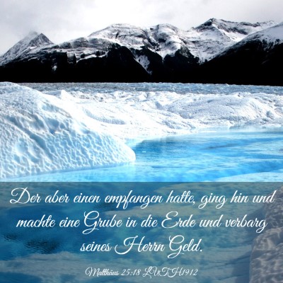 Picture 03 - Matthäus 25:18 LUTH1912 - Der aber einen empfangen hatte, ging hin und - Bible Verse Picture
