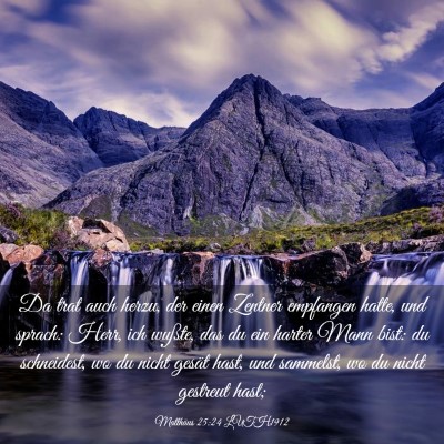 Picture 03 - Matthäus 25:24 LUTH1912 - Da trat auch herzu, der einen Zentner empfangen - Bible Verse Picture