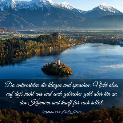 Picture 03 - Matthäus 25:9 LUTH1912 - Da antworteten die klugen und sprachen: Nicht - Bible Verse Picture