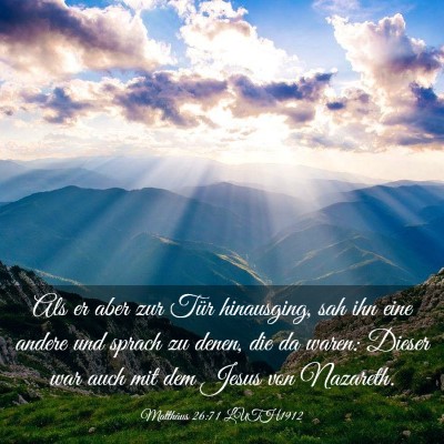 Picture 03 - Matthäus 26:71 LUTH1912 - Als er aber zur Tür hinausging, sah ihn eine - Bible Verse Picture