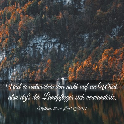 Picture 03 - Matthäus 27:14 LUTH1912 - Und er antwortete ihm nicht auf ein Wort, also - Bible Verse Picture