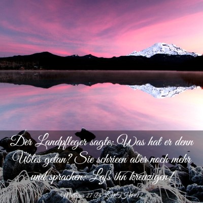 Picture 03 - Matthäus 27:23 LUTH1912 - Der Landpfleger sagte: Was hat er denn Übles - Bible Verse Picture