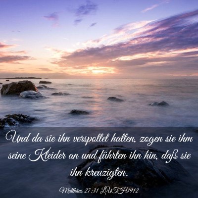 Picture 03 - Matthäus 27:31 LUTH1912 - Und da sie ihn verspottet hatten, zogen sie ihm - Bible Verse Picture