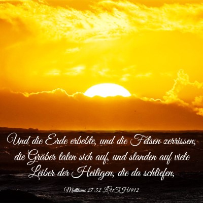 Picture 03 - Matthäus 27:52 LUTH1912 - Und die Erde erbebte, und die Felsen zerrissen, - Bible Verse Picture