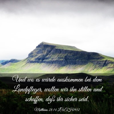 Picture 03 - Matthäus 28:14 LUTH1912 - Und wo es würde auskommen bei dem Landpfleger, - Bible Verse Picture