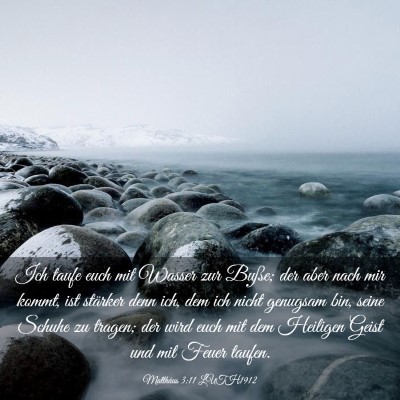 Picture 03 - Matthäus 3:11 LUTH1912 - Ich taufe euch mit Wasser zur Buße; der aber - Bible Verse Picture
